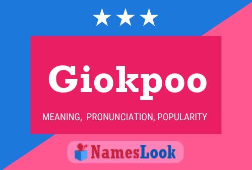 Póster del nombre Giokpoo