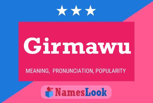 Póster del nombre Girmawu