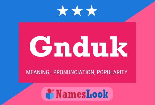 Póster del nombre Gnduk