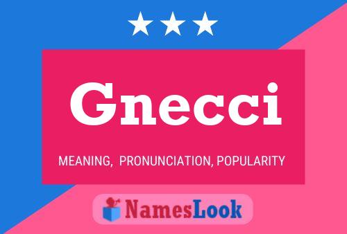 Póster del nombre Gnecci