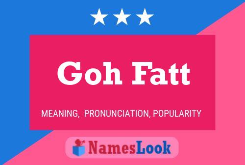 Póster del nombre Goh Fatt