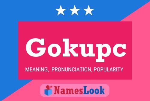 Póster del nombre Gokupc