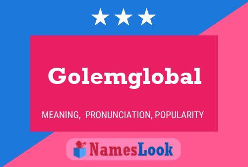 Póster del nombre Golemglobal