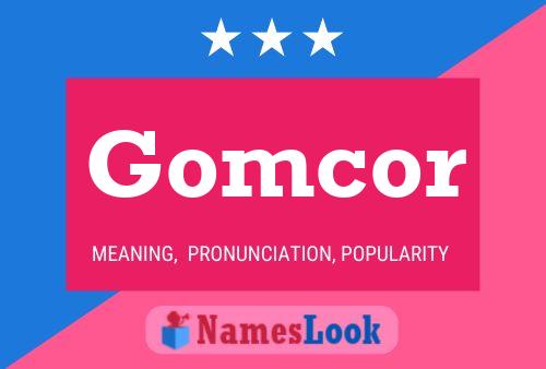 Póster del nombre Gomcor