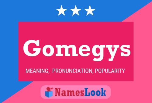 Póster del nombre Gomegys