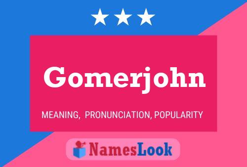 Póster del nombre Gomerjohn