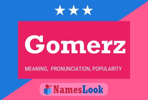 Póster del nombre Gomerz