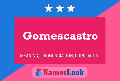 Póster del nombre Gomescastro