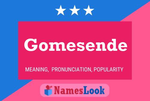 Póster del nombre Gomesende