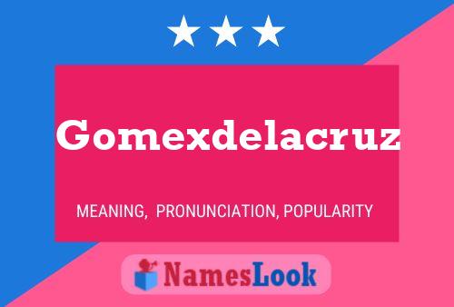 Póster del nombre Gomexdelacruz