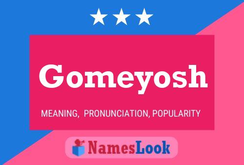 Póster del nombre Gomeyosh