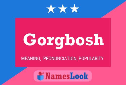 Póster del nombre Gorgbosh