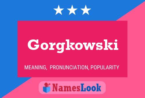 Póster del nombre Gorgkowski