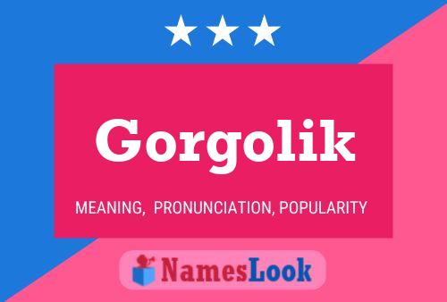 Póster del nombre Gorgolik