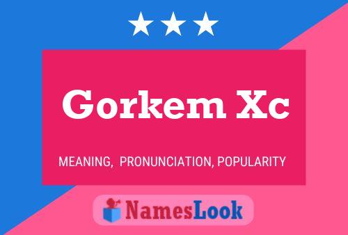 Póster del nombre Gorkem Xc