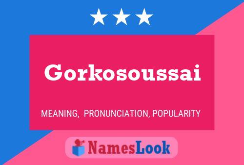 Póster del nombre Gorkosoussai