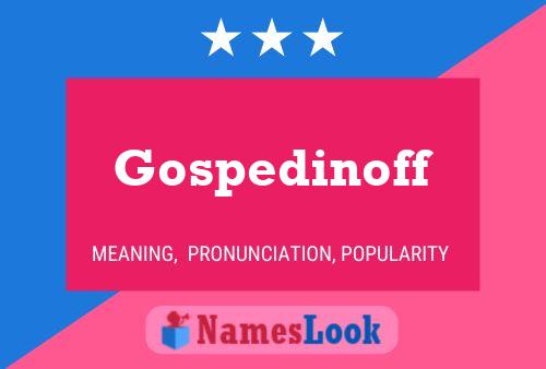 Póster del nombre Gospedinoff