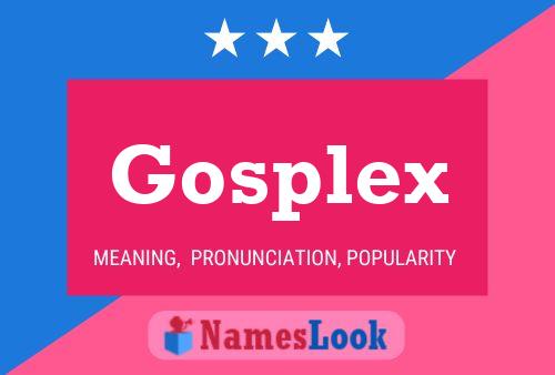 Póster del nombre Gosplex