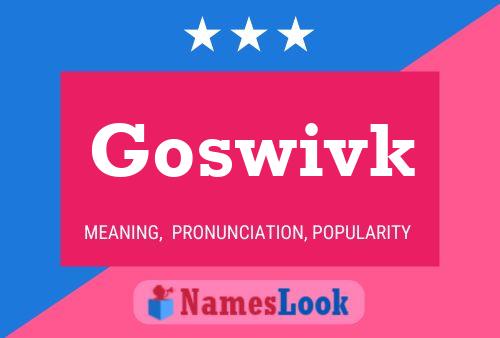 Póster del nombre Goswivk