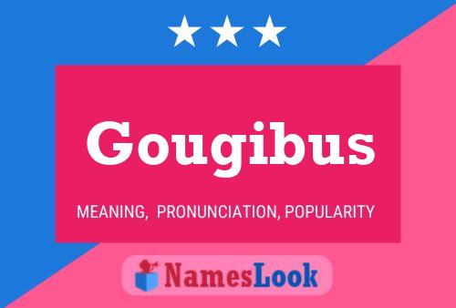 Póster del nombre Gougibus