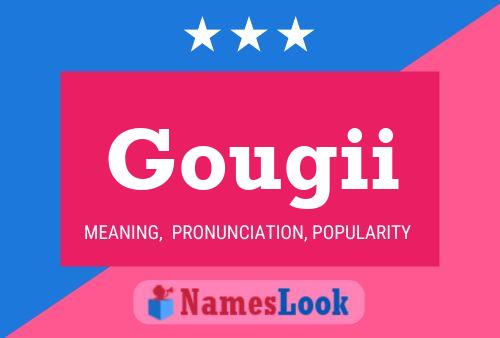 Póster del nombre Gougii