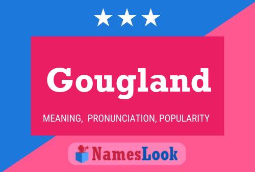 Póster del nombre Gougland