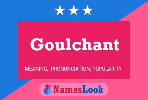 Póster del nombre Goulchant