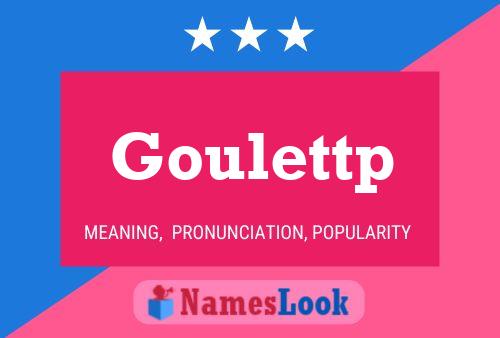 Póster del nombre Goulettp