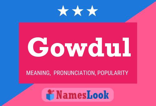 Póster del nombre Gowdul