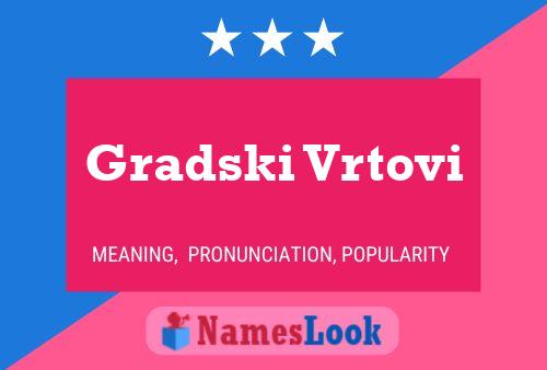 Póster del nombre Gradski Vrtovi