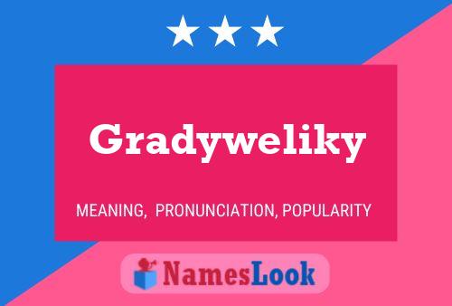 Póster del nombre Gradyweliky