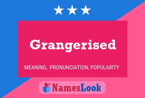 Póster del nombre Grangerised