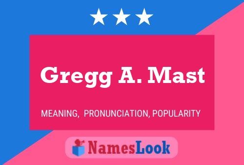 Póster del nombre Gregg A. Mast