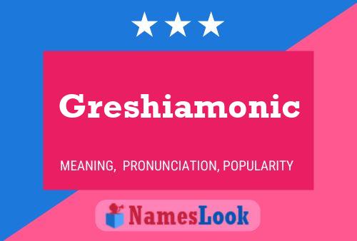 Póster del nombre Greshiamonic