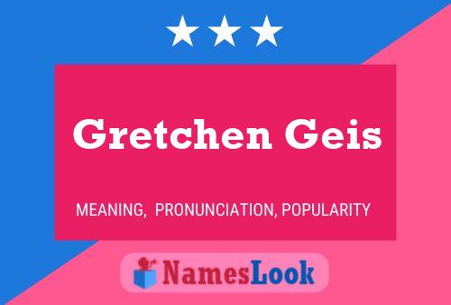 Póster del nombre Gretchen Geis