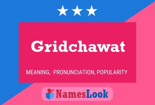 Póster del nombre Gridchawat