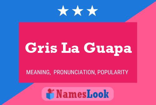 Póster del nombre Gris La Guapa