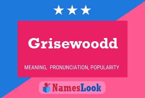 Póster del nombre Grisewoodd