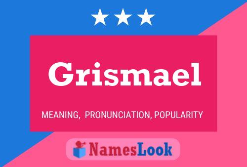 Póster del nombre Grismael