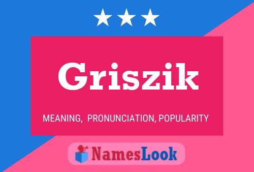 Póster del nombre Griszik