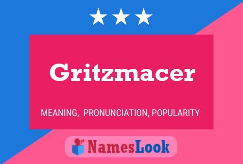 Póster del nombre Gritzmacer