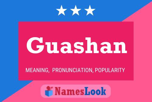 Póster del nombre Guashan