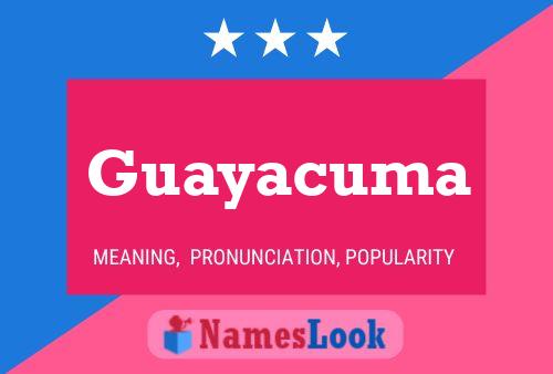 Póster del nombre Guayacuma