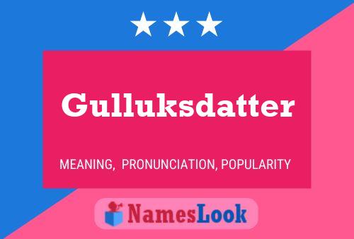 Póster del nombre Gulluksdatter