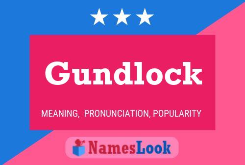 Póster del nombre Gundlock