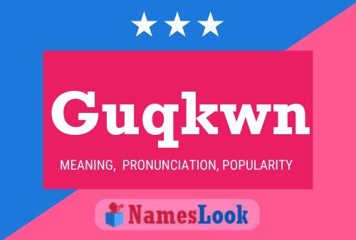 Póster del nombre Guqkwn