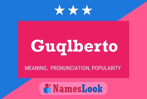 Póster del nombre Guqlberto