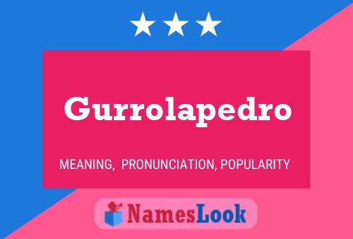 Póster del nombre Gurrolapedro