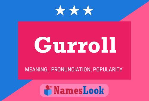 Póster del nombre Gurroll