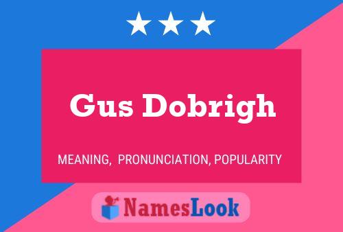 Póster del nombre Gus Dobrigh